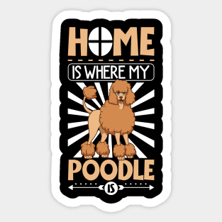 Home is where my Poodle is - Poodle Sticker